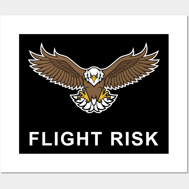 Flight Risk with Bald Eagle funny T-shirt for free spirited people Wall Art by Cat In Orbit ®